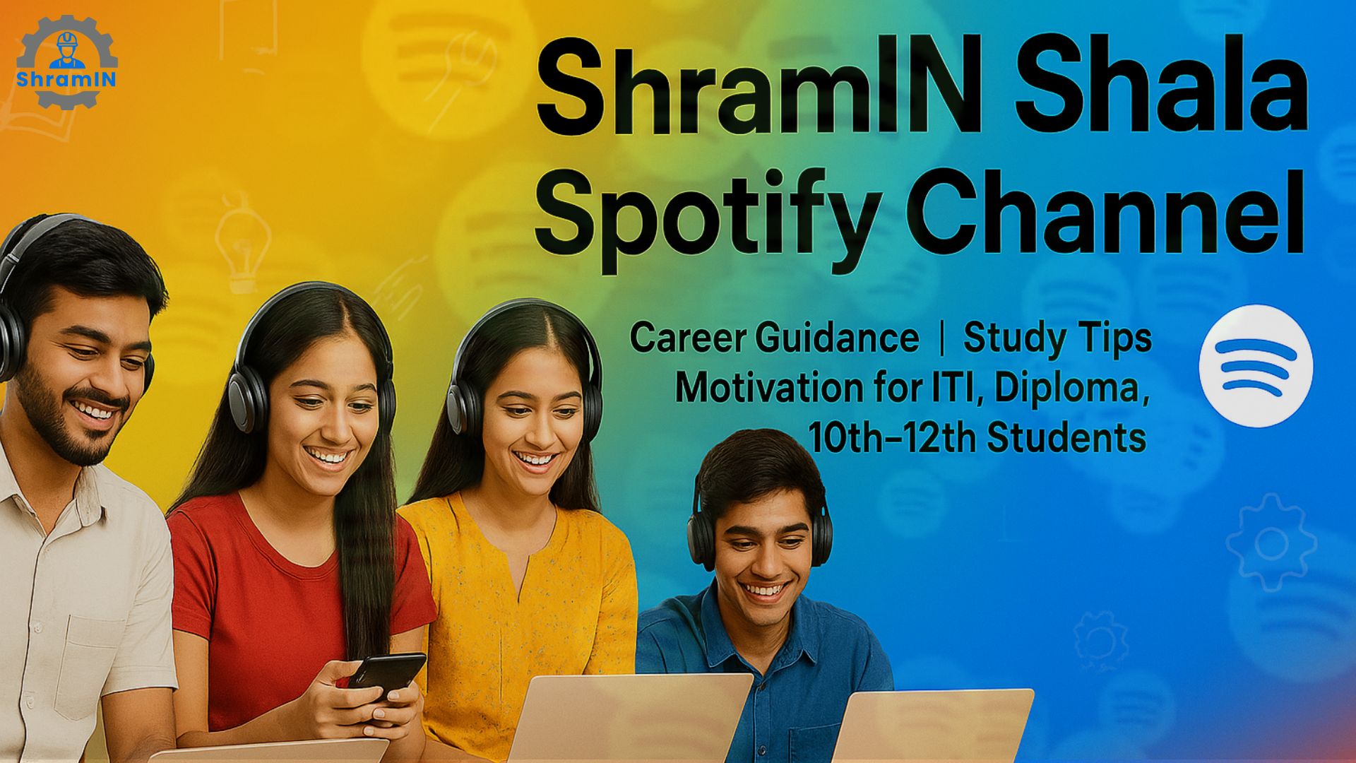 ShramIN Shala Spotify Channel – ITI, Diploma, 10वीं-12वीं छात्रों के लिए Career Guidance और Motivation का नया साथी